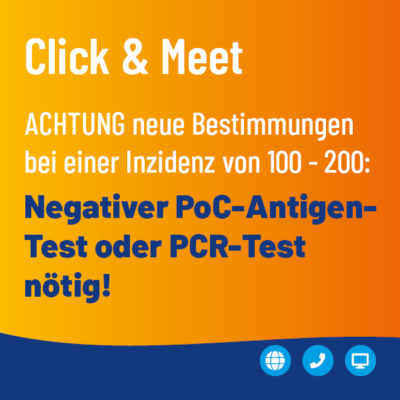 Click & Meet nur noch bei Vorlage eines negativen PoC-Antigen-Tests oder PCR-Tests möglich.